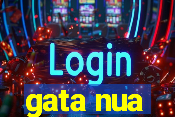 gata nua
